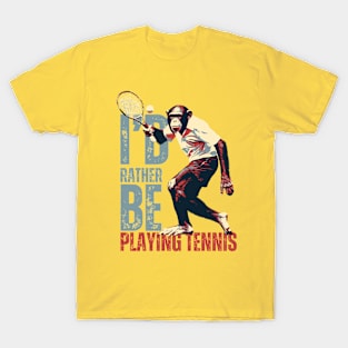 I'd Rather Be Playing Tennis Chimpanzee Tennis Player T-Shirt